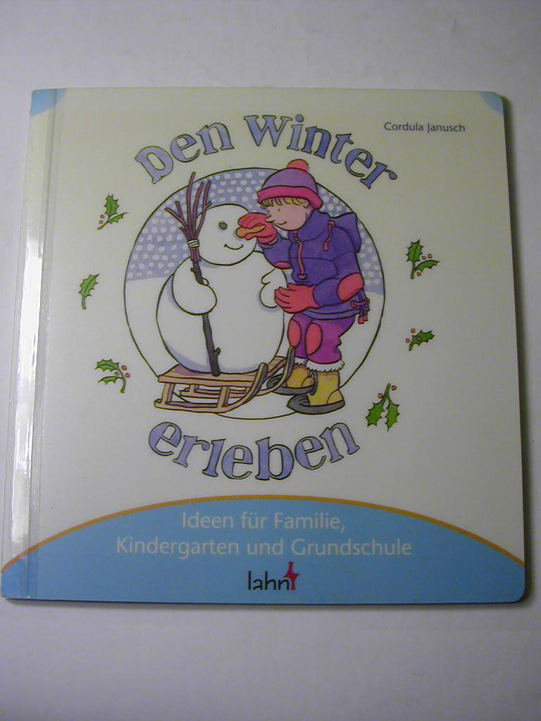 Mit Kindern den Winter erleben : Ideen für Familie, Kindergarten und Grundschule - Cordula Janusch