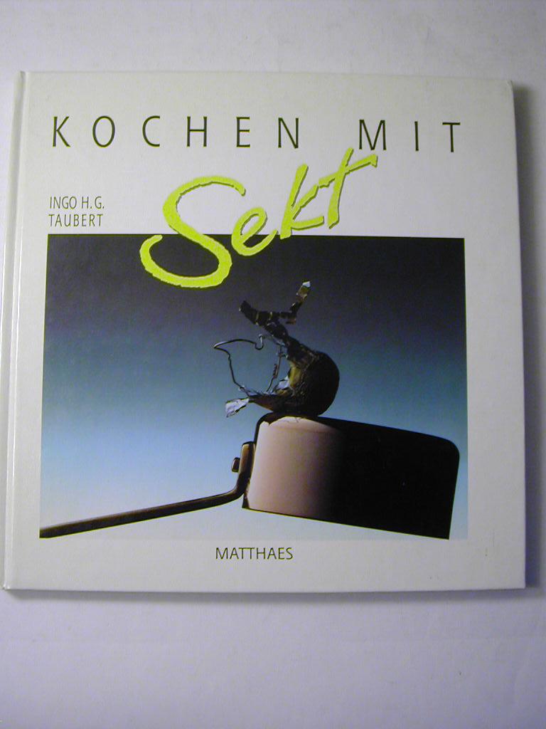 Kochen mit Sekt : 110 Rezepte - Ingo H. G. Taubert