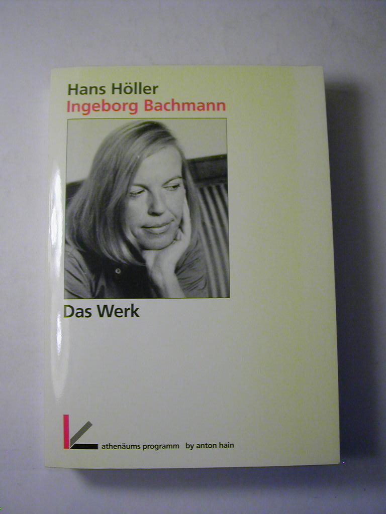 Ingeborg Bachmann : das Werk ; von den frühesten Gedichten bis zum