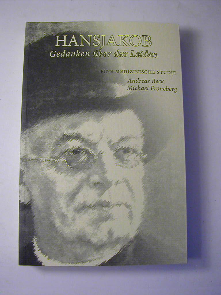 Heinrich Hansjakob - Gedanken über das Leiden. Eine medizinische Studie / Kleine Hansjakob-Edition - Andreas Beck und Michael Froneberg