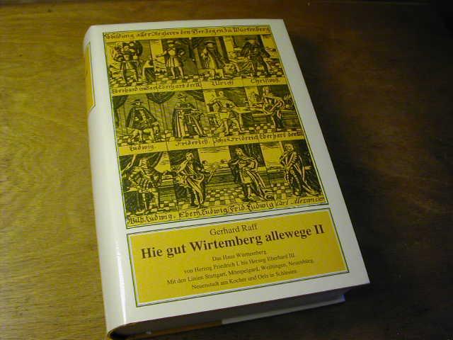 Hie Gut Wirtemberg Allewege. 2: Das Haus Württemberg von Herzog Friedrich I. bis Herzog Eberhard III. ; mit den Linien Stuttgart. Mömpelgard. Weiltingen. Neuenstadt am Kocher. Neuenbürg und Oels in Schlesien