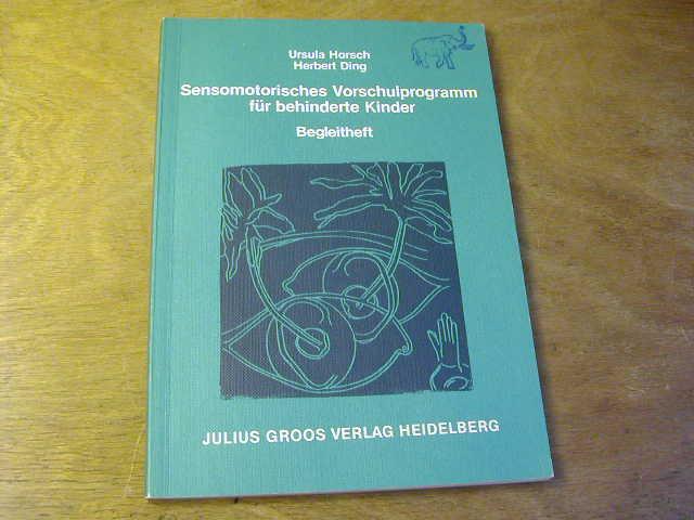 Sensomotorisches Vorschulprogramm für behinderte Kinder. Begleitheft