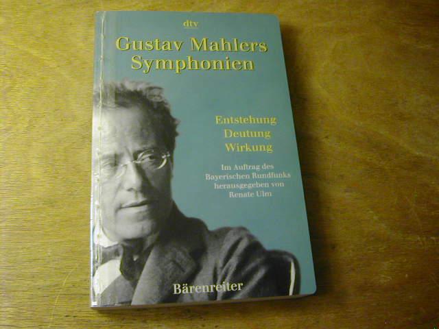 Gustav Mahlers Symphonien. Entstehung - Deutung - Wirkung