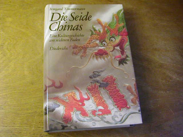 Die Seide Chinas : e. Kulturgeschichte am seidenen Faden