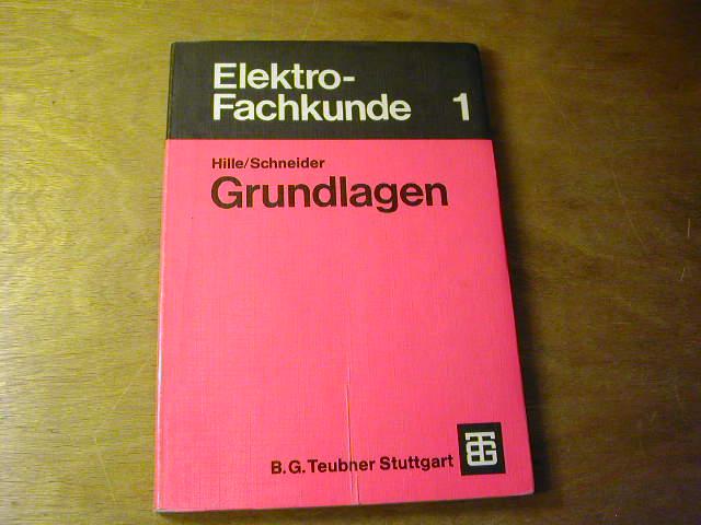 Elektro-Fachkunde 1: Grundlagen - Wilhelm Hille / Otto Schneider