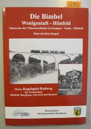 Die Bimbel. Geschichte der ehemaligen Bahnlinie Hünfeld - Wenigentaft - Mansbach.