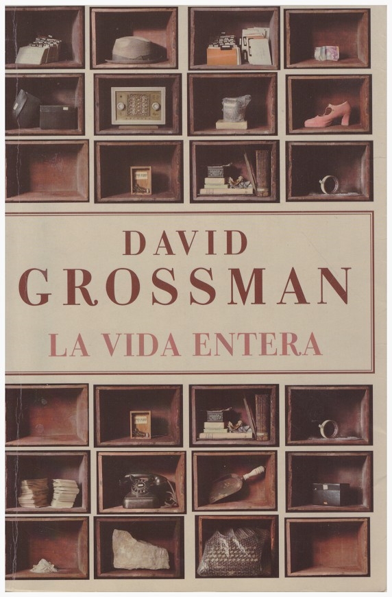 LA VIDA ENTERA. - Grossman, David