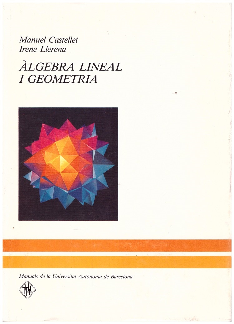 ÀLGEBRA LINEAL I GEOMETRIA. - Castellet, Manuel; Irene Llerena