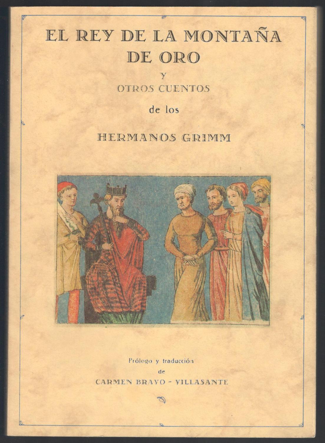 REY DE LA MONTAÑA DE ORO Y OTROS CUENTOS, EL - GRIMM, HERMANOS; CARMEN BRAVO-VILLASANTE, (PROLOGO Y TRADUCCION)