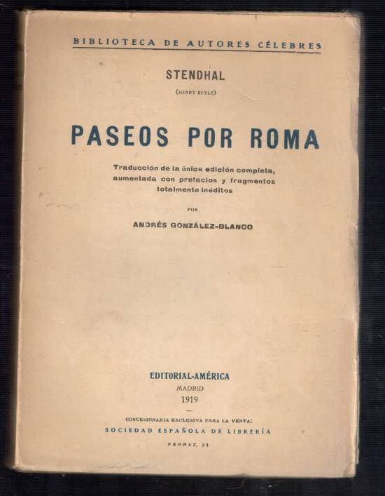 PASEOS POR ROMA - STENDHAL; ANDRÉS GONZÁLEZ-BLANCO, (TRADUCCÍON DE LA ÚNICA EDICIÓN COMPLETA, AUMENTADA CON PREFACIOS Y FRAGMENTOS TOTALMENTE INÉDITOS)