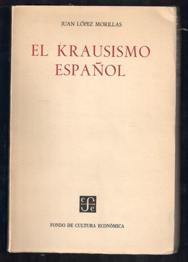 KRAUSISMO ESPAÑOL, EL; PERFIL DE UNA AVENTURA INTELECTUAL - LÓPEZ MORILLAS, JUAN