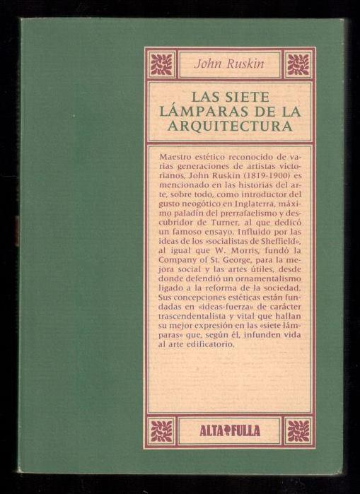 SIETE LÁMPARAS DE LA ARQUITECTURA, LAS (EDICIÓN FACSÍMIL DE LA DE EDITORIAL PROMETEO VALENCIA) - RUSKIN, JOHN