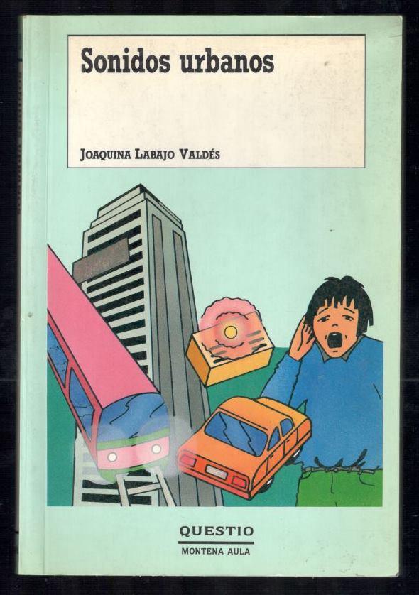 SONIDOS URBANOS - LABAJO VALDÉS, JOAQUINA; EDUARDO AVERBUJ, (DIRECCIÓN COLECCIÓN); L&C DISEÑO, (ILUSTRACIONES)