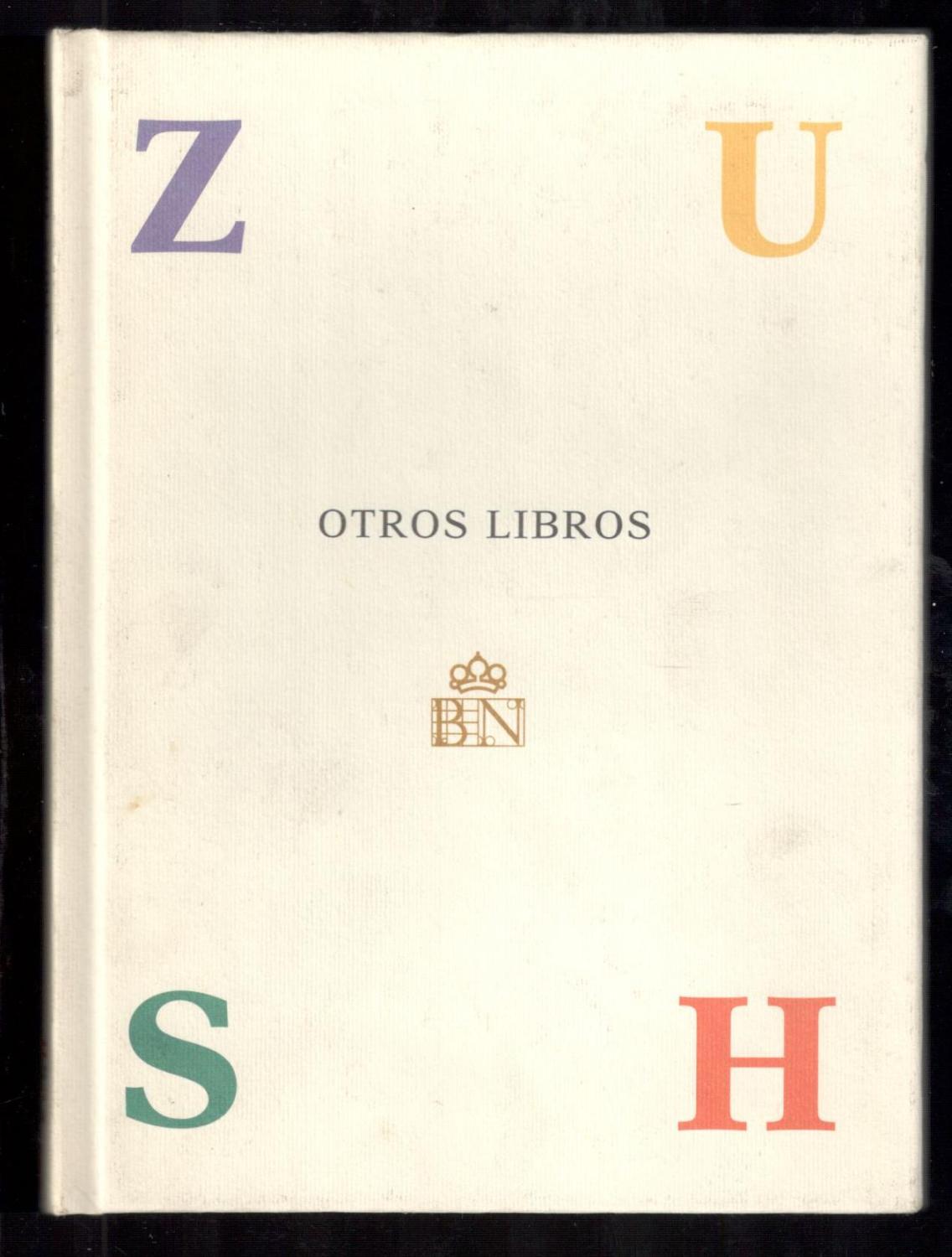 OTROS LIBROS (CATALOGO EXPOSICIÓN EN LA BIBLIOTECA NACIONAL) - ZUSH (ALBERTO PORTA); MANUEL FERNÁNDEZ, (COORDINADOR); MANUEL FERRO, (DISEÑO Y MAQUETACIÓN); JOSÉ-MIGUEL ULLÁN, (PROLOGO Y VIÑETAS)