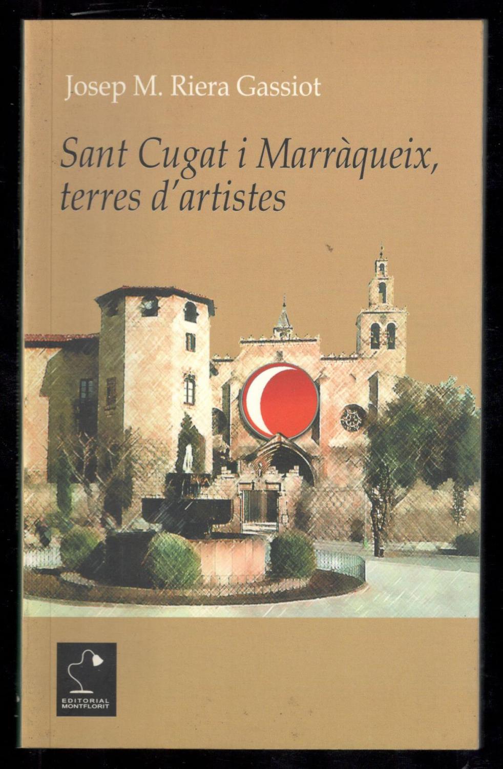 SANT CUGAT I MARRAQUEIX, TERRES D'ARTISTES - RIERA GASSIOT, JOSEP M.; JAUME BREY, (DISSENY COBERTA)
