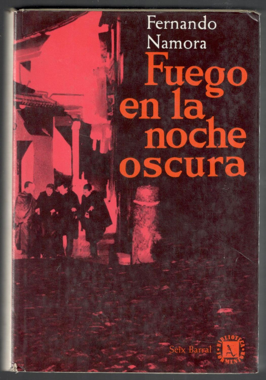 FUEGO EN LA NOCHE OSCURA - NAMORA, FERNANDO; JUAN PETIT, (TRADUCCION); FOTO HILDA-COIMBRA Y M. GRAU, (SOBRECUBIERTA)