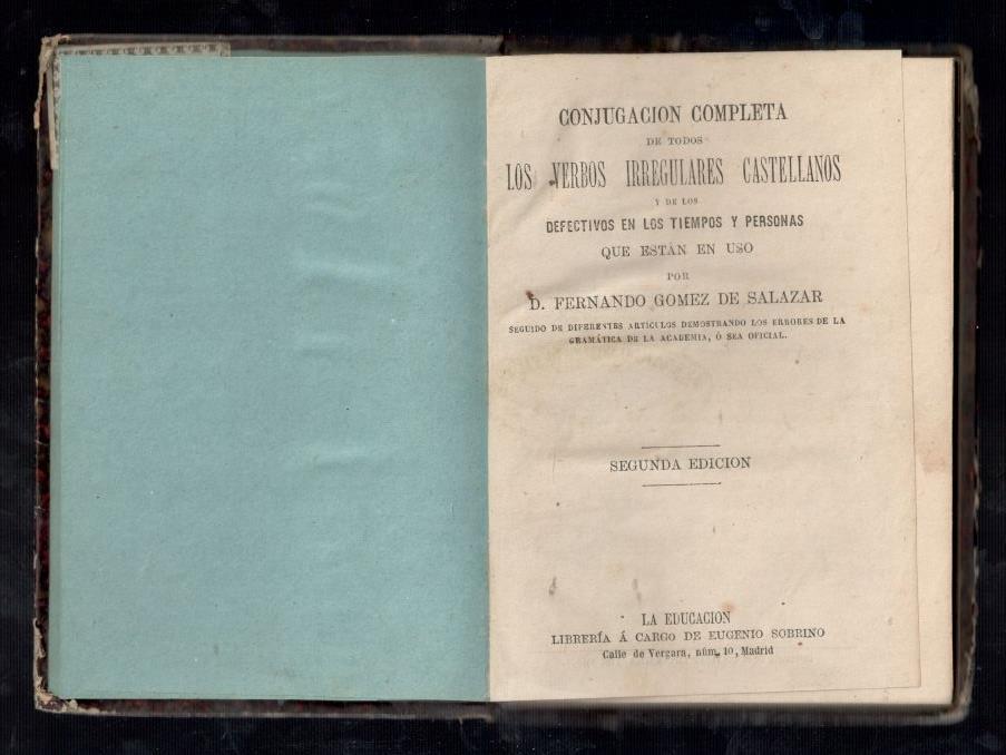 CONJUGACIÓN COMPLETA DE TODOS LOS VERBOS IRREGULARES CASTELLANOS Y DE LOS DEFECTIVOS EN LOS TIEMPOS Y PERSONAS QUE ESTÁN EN USO - GOMEZ DE SALAZAR, FERNANDO