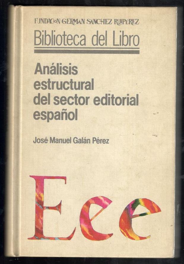 ANÁLISIS ESTRUCTURAL DEL SECTOR EDITORIAL ESPAÑOL - GALÁN PÉREZ, JOSÉ MANUEL