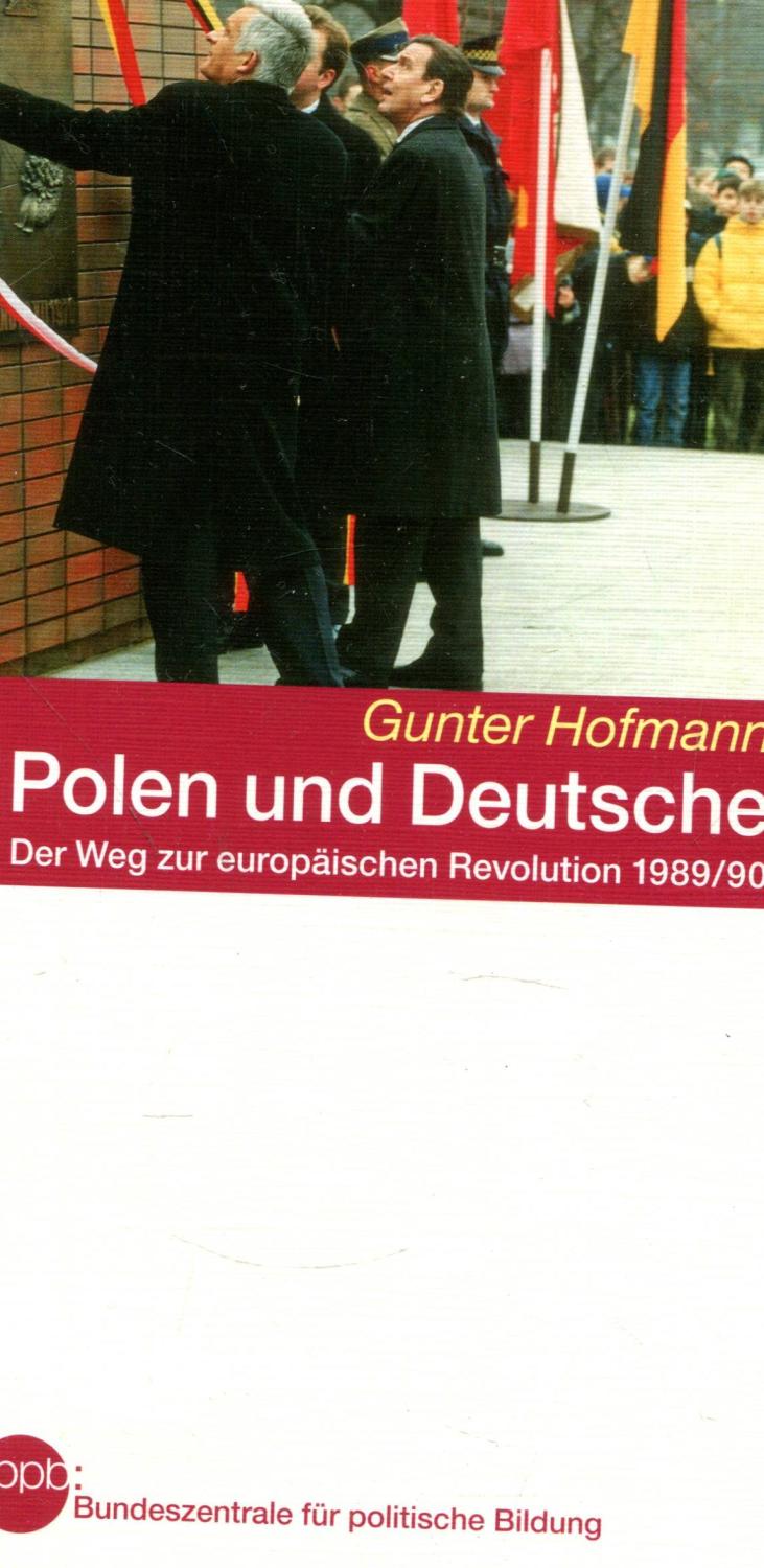 Polen und Deutsche: Der Weg zur europäischen Revolution 1989/90 - Hofmann, Gunter