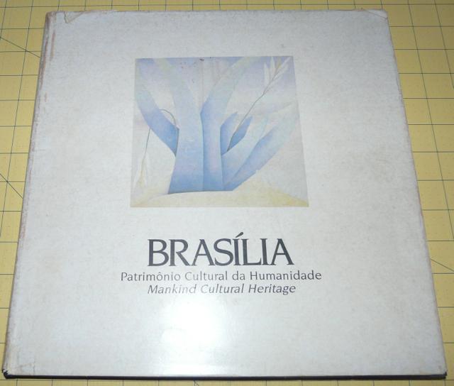 BRASÍLIA: Patrimonio Cultural da Humanidade Mankind Cultural Heritage. - Ayala, Walmir (text); Leandro Sangoi (photography)