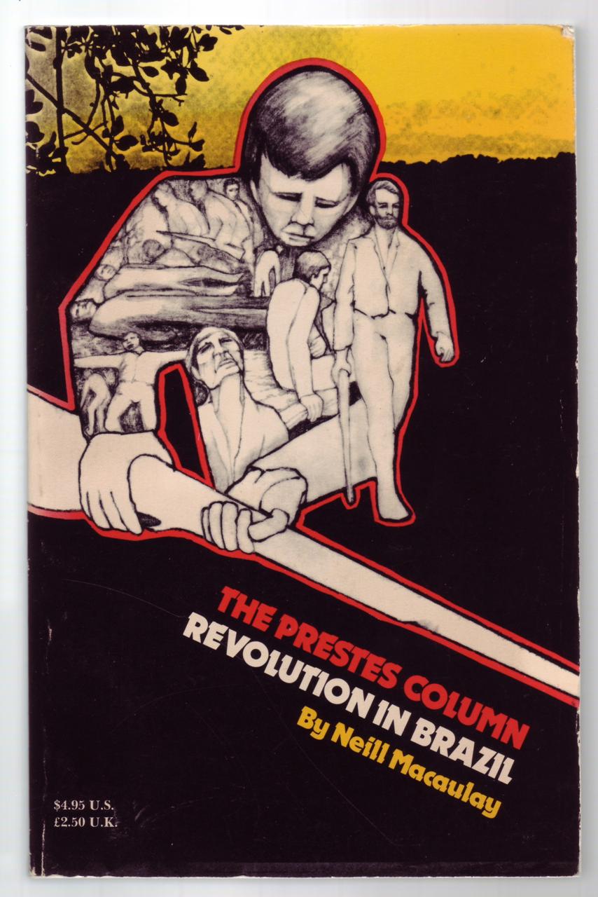 THE PRESTES COLUMN: Revolution in Brazil. - Macaulay, Neill.