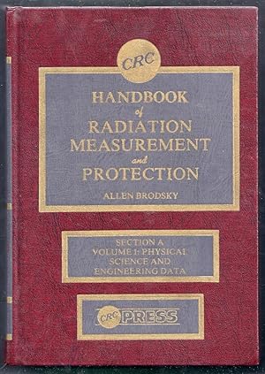 CRC Handbook of Radiation Measurement and Protection. Section A. Volume I: Physical Science and E...