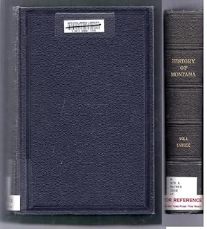 [History of] Montana. The Land and the People Issued in Three Volumes. Volume I Only