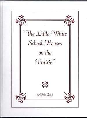 The Little White Schoolhouse [School Houses] on the Prairie