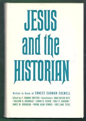Jesus and the Historian. Written in Honor of Ernest Cadman Colwell