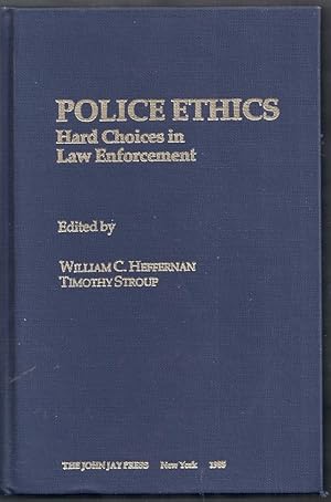 Police Ethics. Hard Choices in Law Enforcement