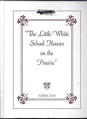 The Little White Schoolhouse [School Houses] on the Prairie