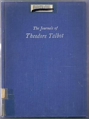 The Journals of Theodore Talbot 1843 and 1849-52 with the Fremont Expedition of 1843 and with the...