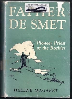 Father De Smet. Pioneer Priest of the Rockies