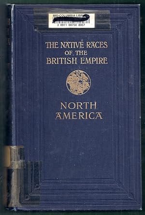 The Native Races of the British Empire. British North America. I. The Far West. The Home of the S...