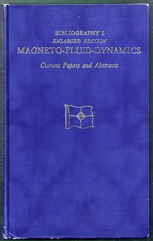 AGARD Bibliography I. Enlarged Edition. Magneto-Fluid-Dynamics. Current Papers and Abstracts