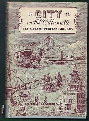 City on the Willamette. The Story of Portland, Oregon