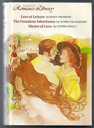 Doubleday Romance Library #1. Contains Love at Leisure, The Frensham Inheritance, Master of Love