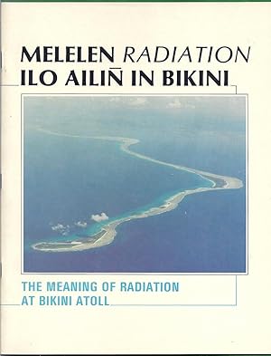 Melelen Radiation Ilo Ailin In Bikini / The Meaning of Radiation at Bikini Atoll