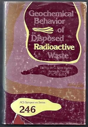 Geochemical Behavior of Disposed Radioactive Waste. ACS Symposium Series 246