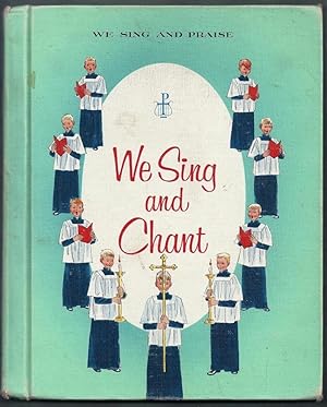 We Sing and Chant. We Sing and Praise. Music Series for Catholic Schools