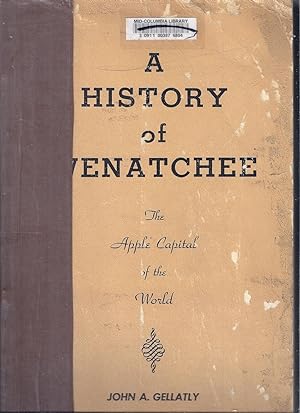 A History of Wenatchee. The Apple Capital of the World