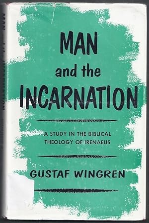 Man and the Incarnation. A Study in the Biblical Theology of Irenaeus