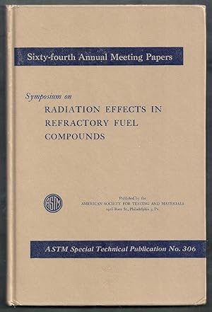Symposium on Radiation Effects in Refractory Fuel Compounds. ASTM Special Technical publication N...