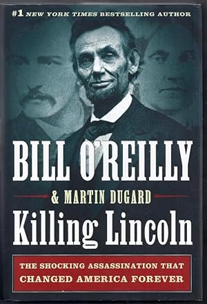 Killing Lincoln. The Shocking Assassination That Changed America Forever