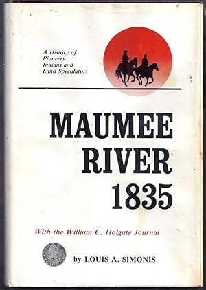 Maumee River 1835 with the William C. Holgate Journal May 16 ? June 24, 1835 from Utica, New York...