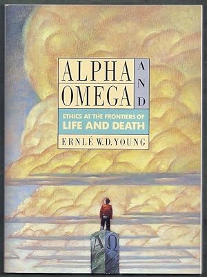 Alpha and Omega. Ethics at the Frontiers of Life and Death
