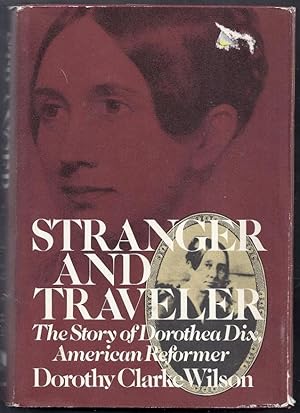 Stranger and Traveler. The Story of Dorothea Dix, American Reformer