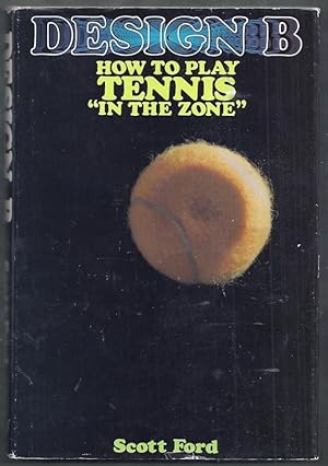 Design B. How to Play Tennis "In the Zone"