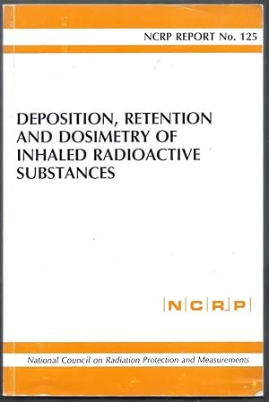 Deposition, Retention and Dosimetry of Inhaled Radioactive Substances. NCRP Report No. 125