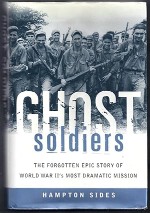 Ghost Soldiers. The Forgotten Epic Story of World War II's Most Dramatic Mission